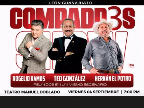Compadr3s Show Teo González Rogelio Ramos Hernán El Potro en Teatro Manuel Doblado León GTO