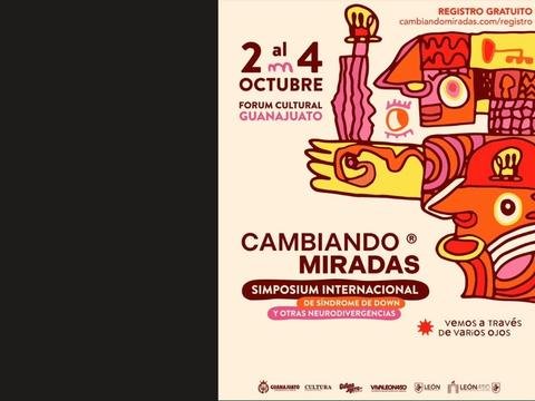 Simposium Internacional Cambiando Miradas en el Forum Cultural de León GTO
