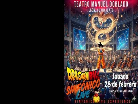 Cartel de Dragon Ball Sinfónico León en Teatro Manuel Doblado de León GTO